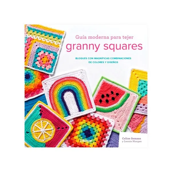 Guía Moderna para Tejer Granny Squares - Celine Semaany Leonie Morgan