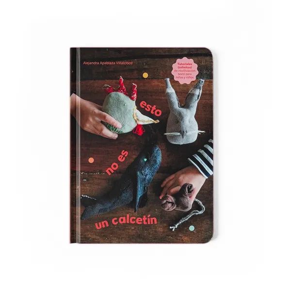 Esto No Es Un Calcetín - Alejandra Apablaza