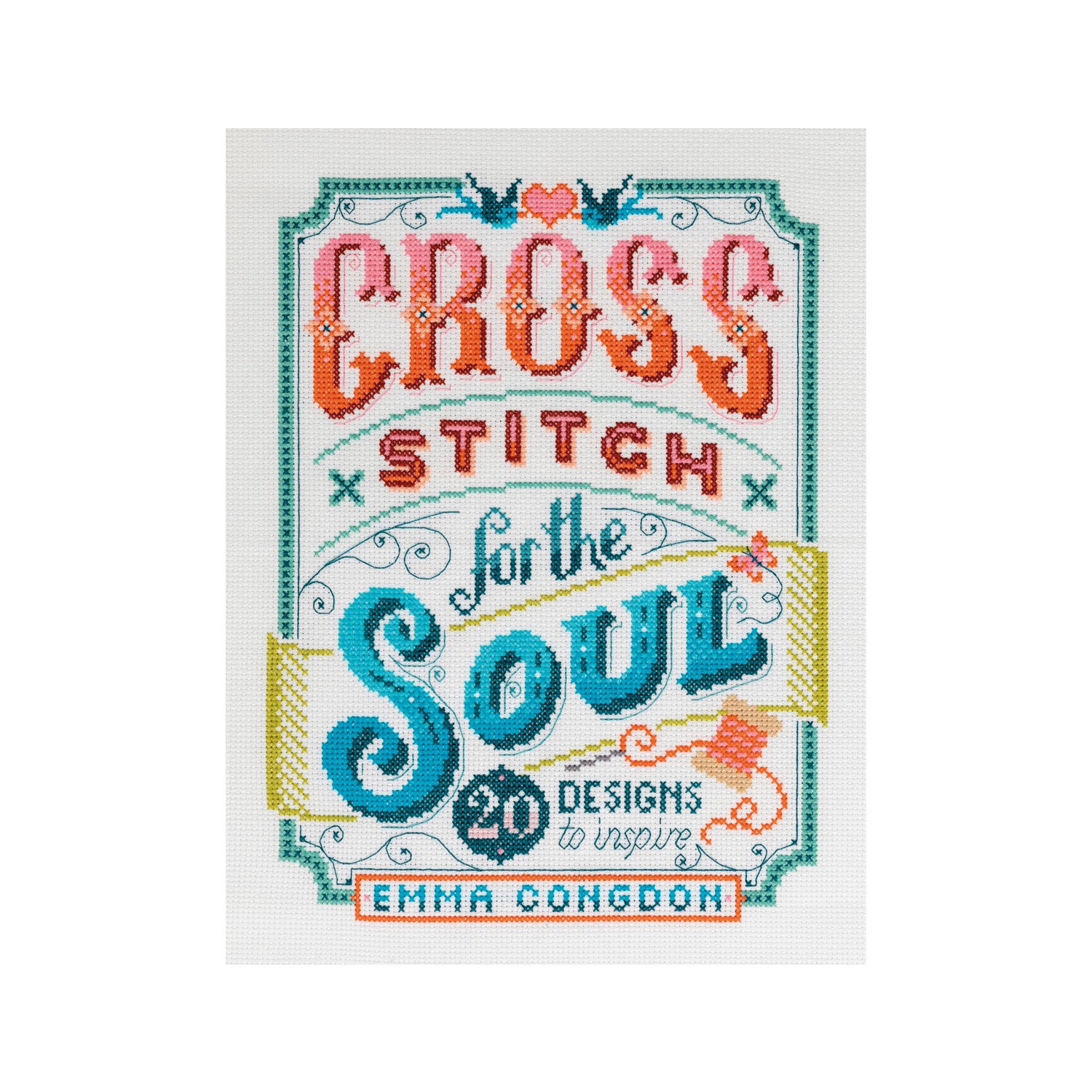 Cross Stitch For The Soul - Emma Congdon